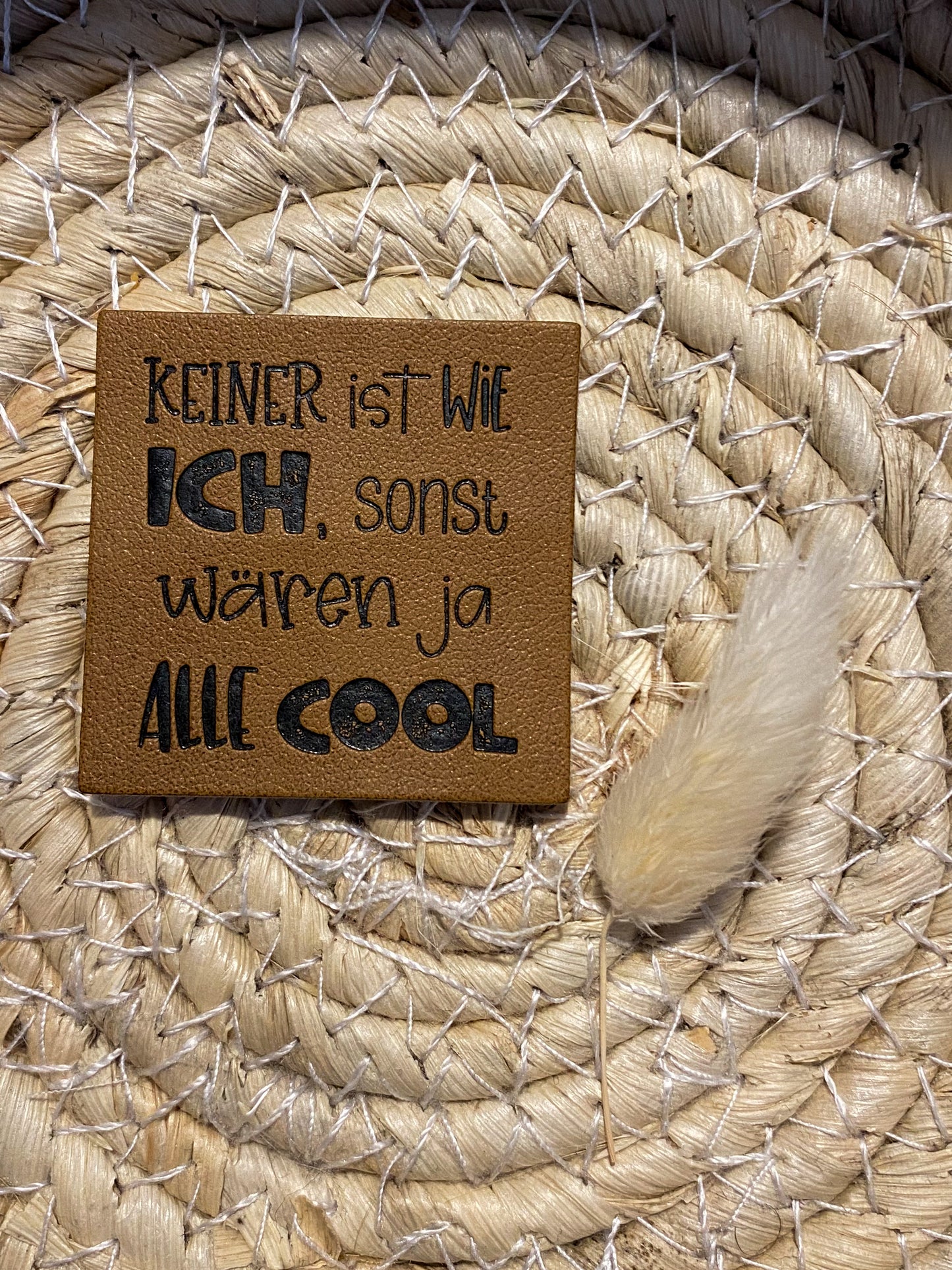 KEINER ist wie ich, sonst ...- Kunstleder Label