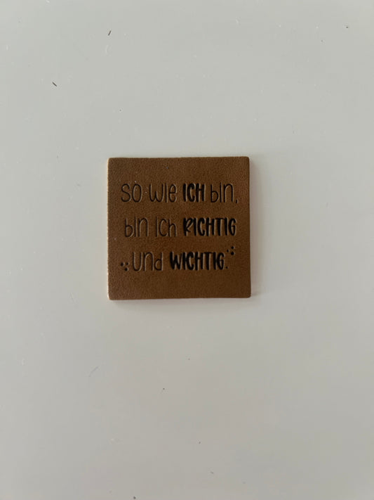 So wie ich bin, bin ich richtig und wichtig - Kunstleder Label