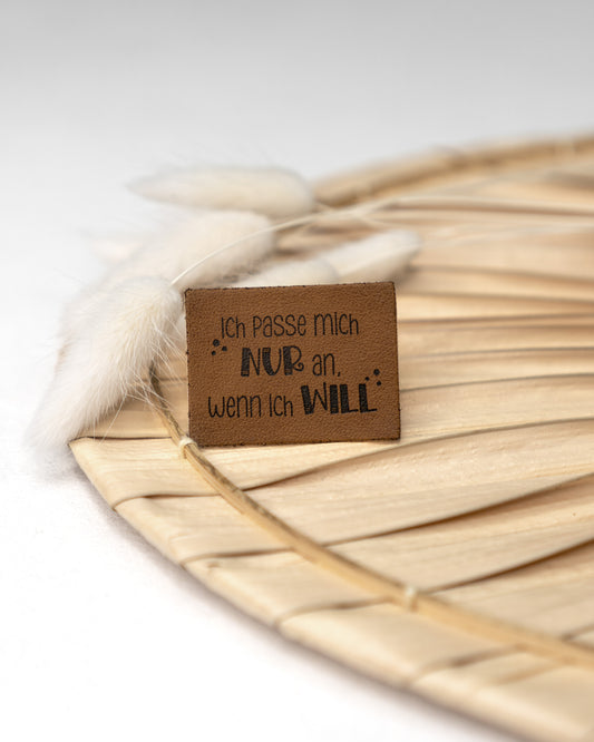 Ich passe mich nur an wenn ich will - Kunstleder Label