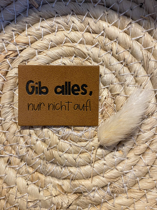Gib alles, nur nicht auf!  - Kunstleder Label